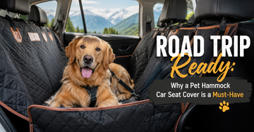 Road Trip Ready: Why a Pet Hammock Car Seat Cover is a Must-Have
