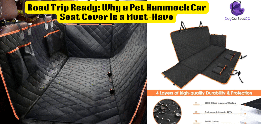 Road Trip Ready Why a Pet Hammock Car Seat Cover is a Must-Have